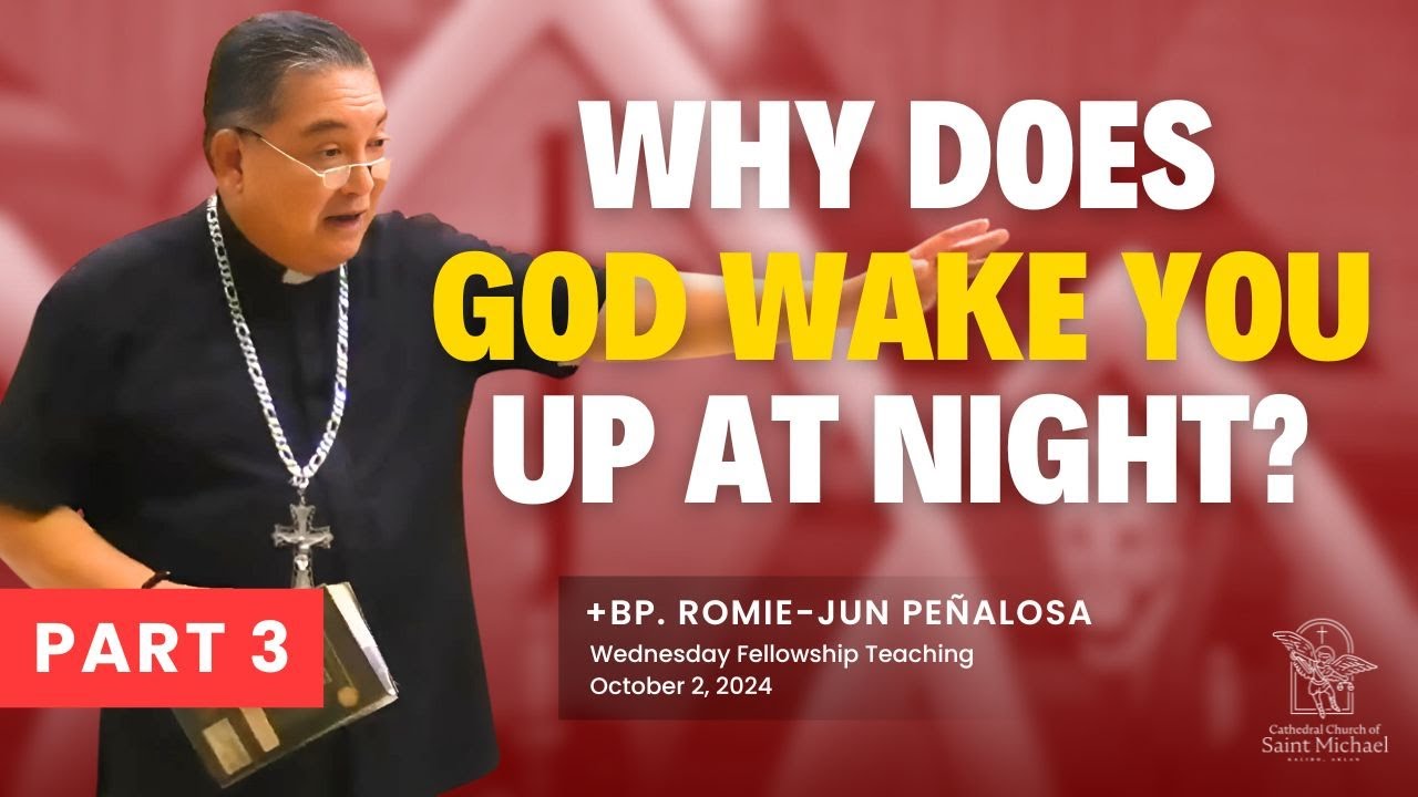 Why does God wake you  up at night? - Part 3 of 4 | +Bp. Romie-Jun Peñalosa