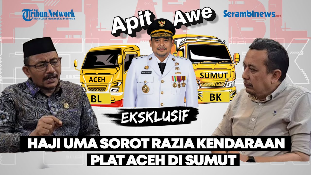 APIT AWE | Haji Uma Sorot Razia Kendaraan Plat Aceh di Sumut