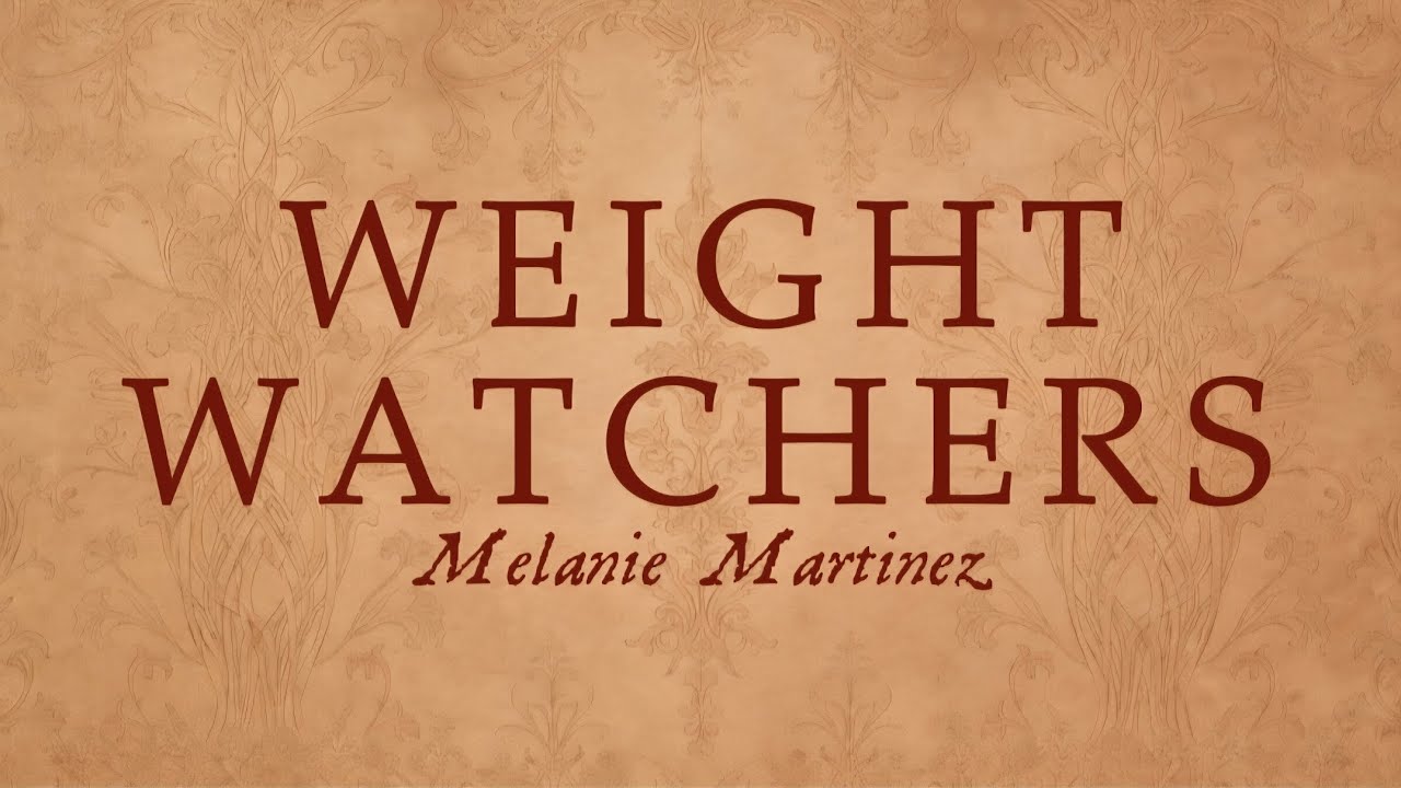 Weight Watchers || Melanie Martinez || Lyrics