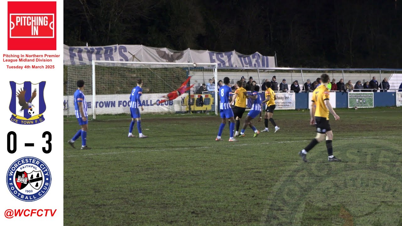 Lye Town 0 Worcester City 3 | Pitching In Northern Premier Midland Division