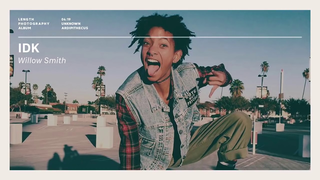 Willow - IDK