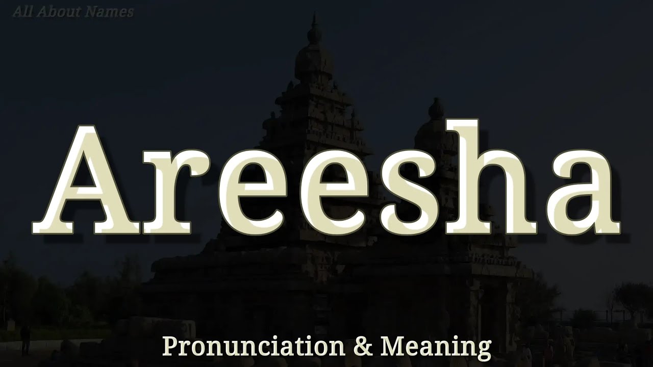 Areesha: Pronunciation and Meaning 