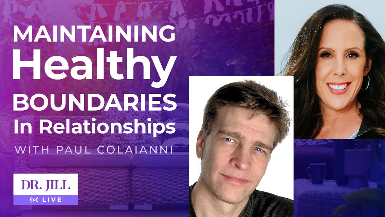 51: Dr. Jill interviews expert Paul Colaianni on Maintaining Healthy Boundaries in Relationships