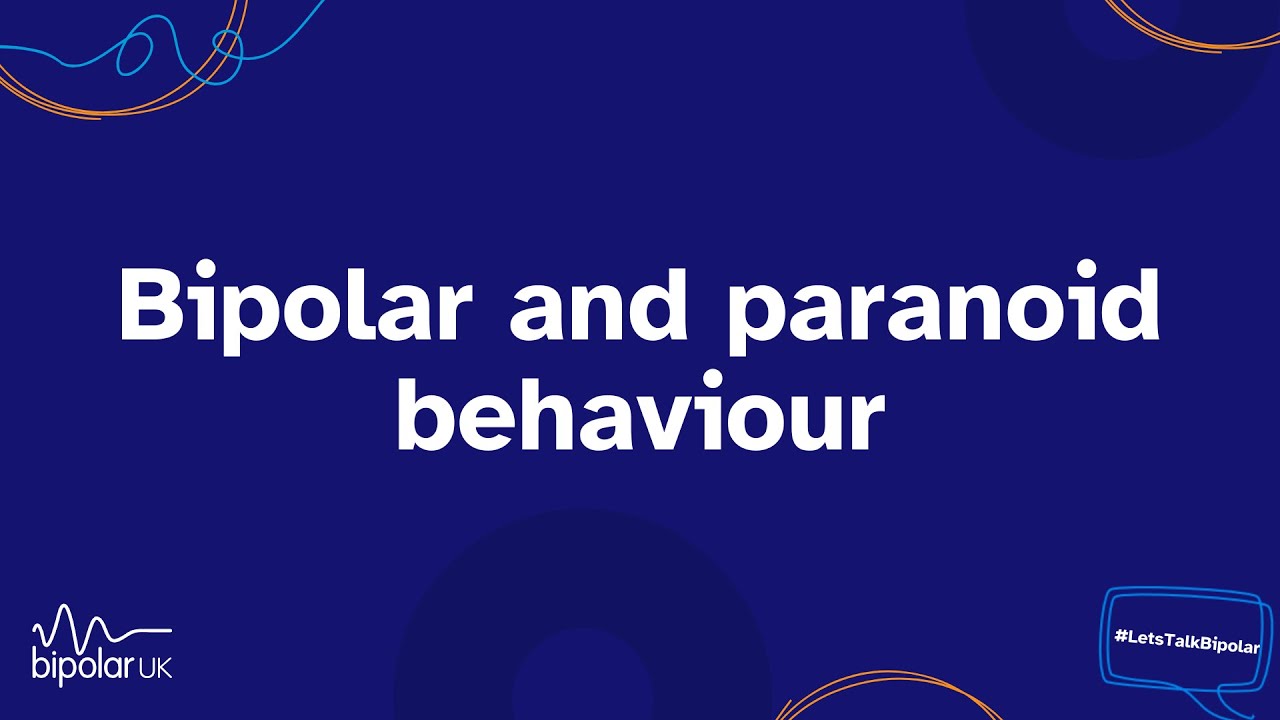 Bipolar and paranoid behaviour webinar