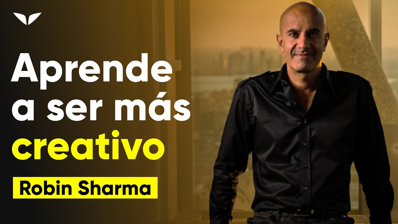 🧠 DESCUBRE cómo desarrollar tu CREATIVIDAD aquí 👇 | Robin Sharma | HGLES