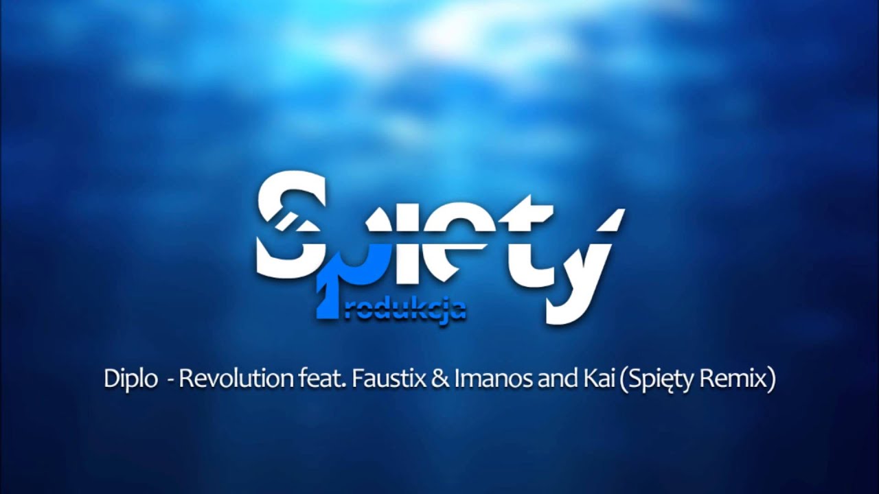 Diplo - Revolution feat. Faustix & Imanos and Kai (Spięty Remix)