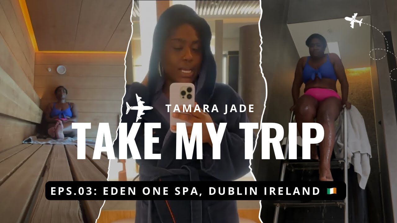 Take My Trip Ep 3: Luxury Spa Day in Dublin, Ireland | Eden One Experience