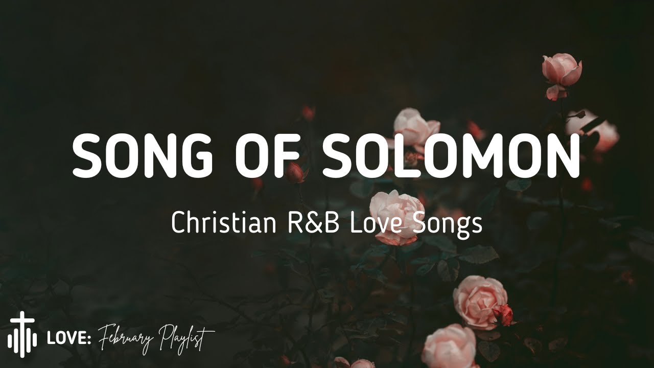 Song of Solomon – Christian R&B Love Songs Playlist