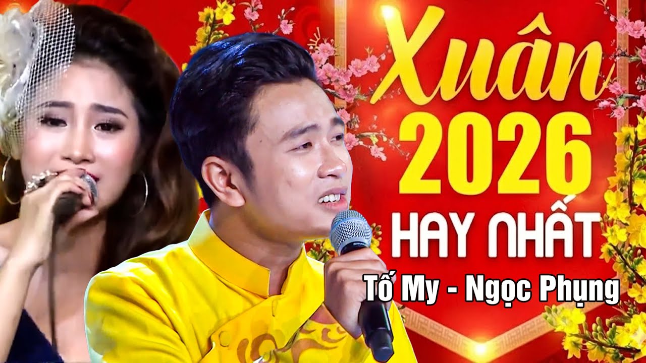 NHẠC XUÂN 2026 | NHẠC XUÂN 2026 HAY NHẤT | SIÊU PHẨM CHÀO XUÂN BÍNH NGỌ 2026 | NGỌC PHỤNG - TỐ MY