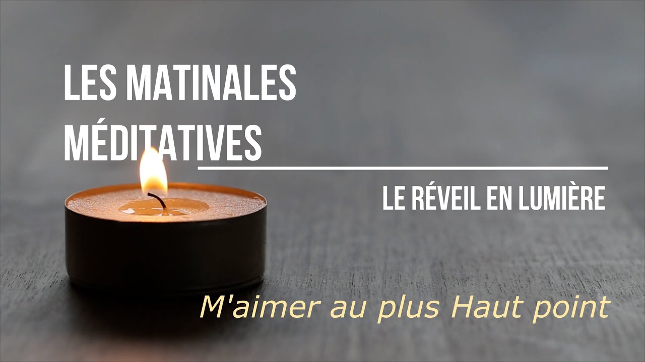 Les Matinales Méditatives - M'aimer au plus Haut point