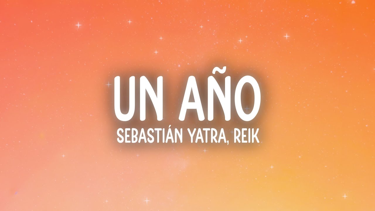 Sebastián Yatra, Reik - Un Año (Letra/Lyrics)