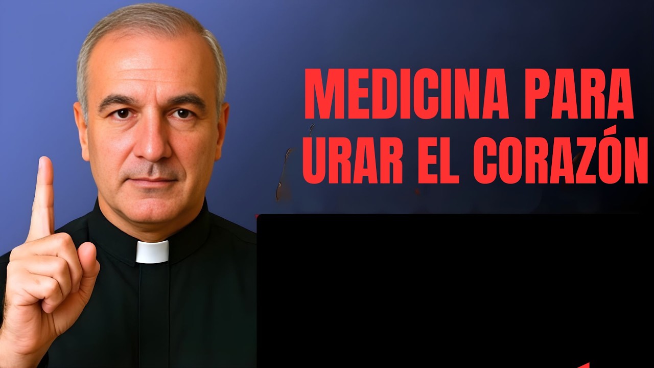 Medicina Para Curar El Corazón | Mensaje Poderoso de Padre Ángel Espinosa de los Monteros