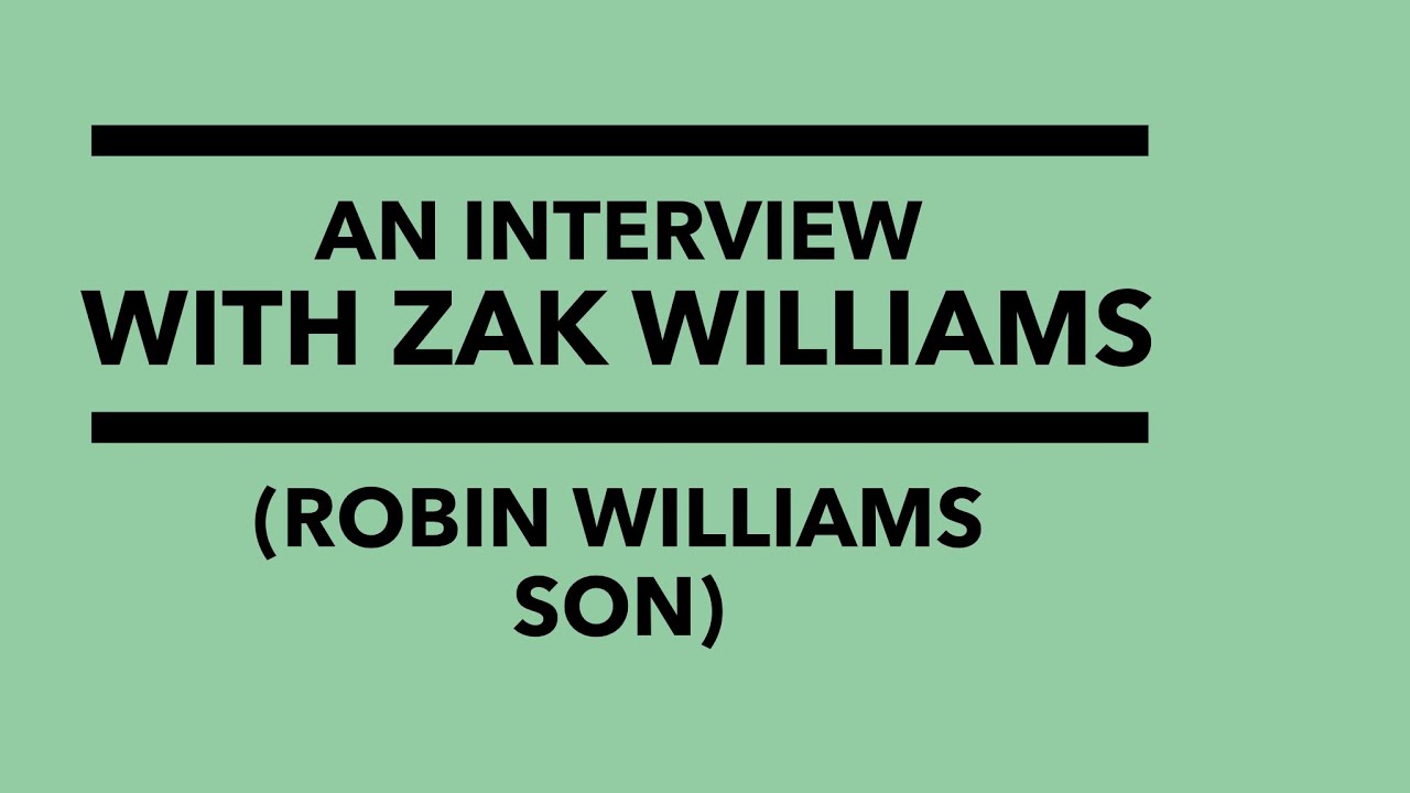 An interview with Zak Williams, Robin William's son.