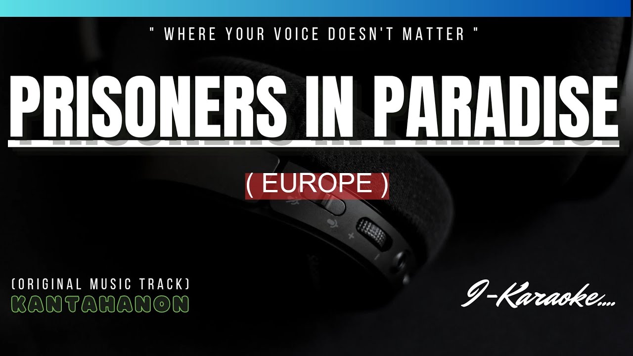 Prisoners In Paradise (EUROPE) Karaoke Lyrics🎤