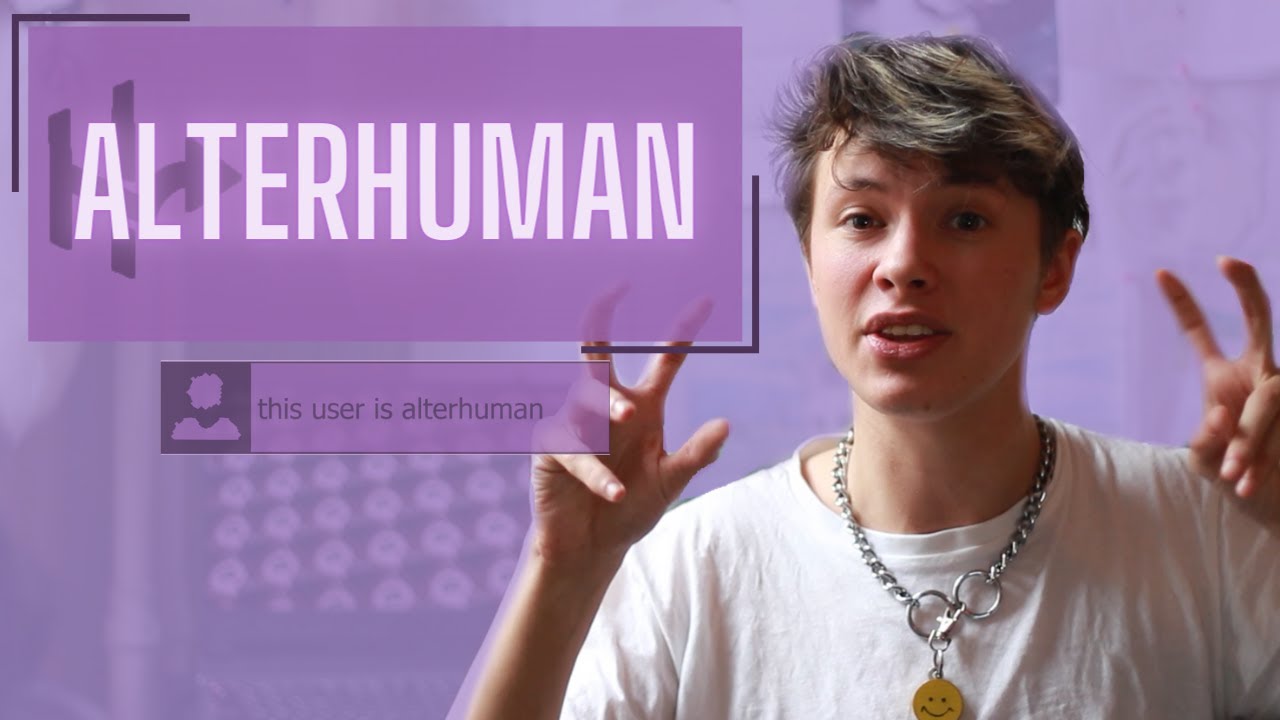 What is ALTERHUMANITY? | I am Alterhuman