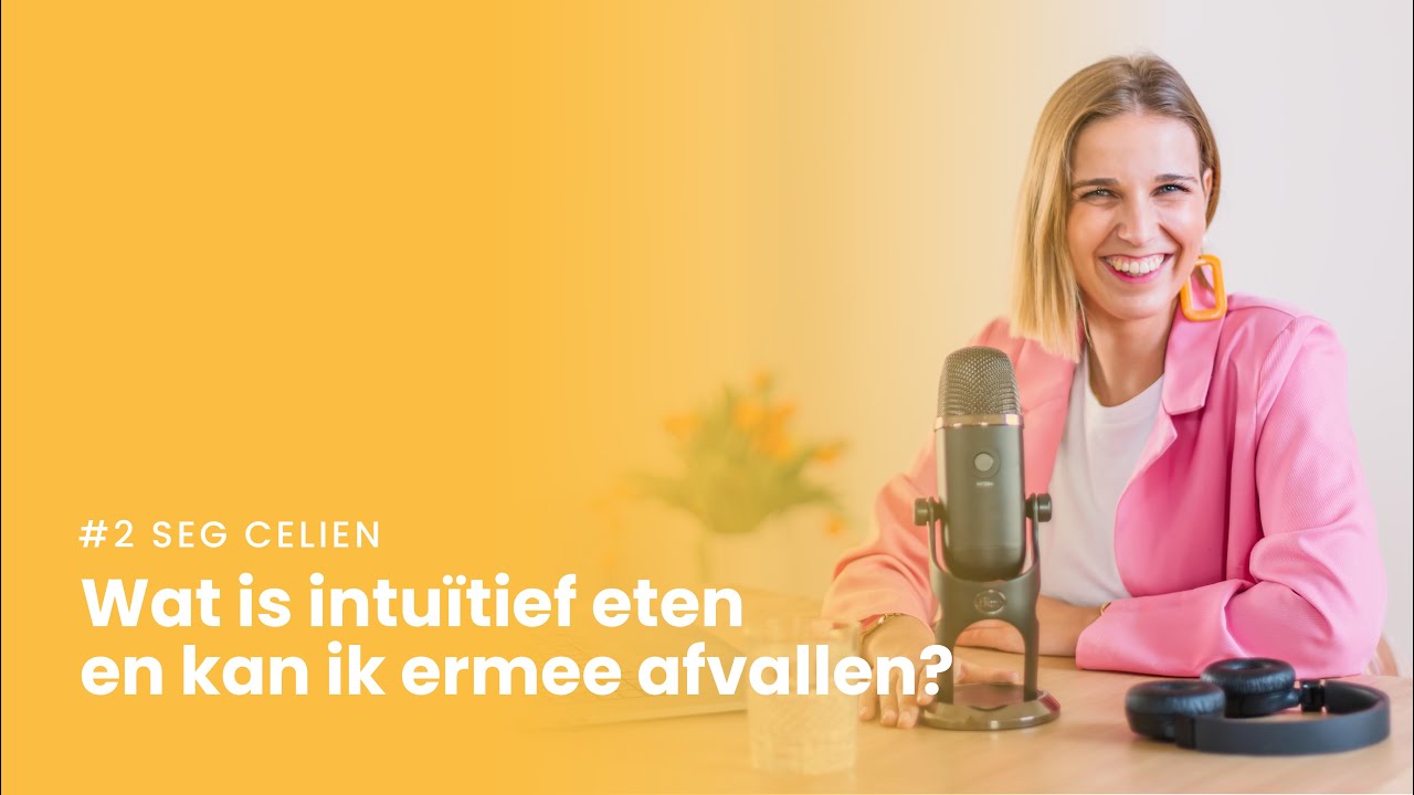 #2 Seg Celien - Wat is intu&iuml;tief eten en kan ik er mee afvallen?