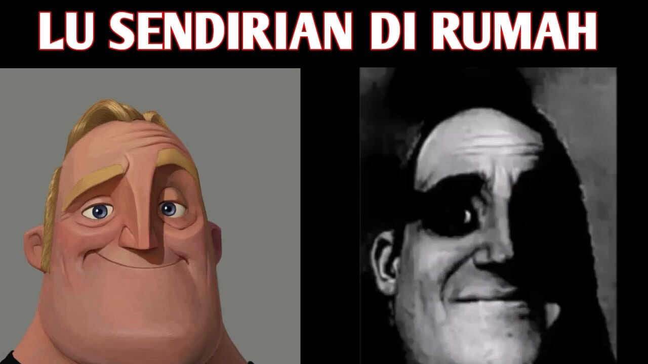 KETIKA LU SENDIRIAN DI RUMAH (Mr Incredible Become Uncanny/Canny) STORY