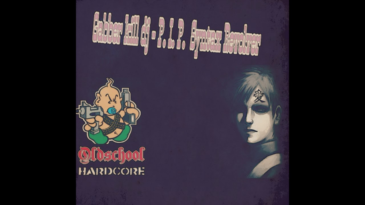 Gabber kill dj  -'' P.I.P.  Syntax Revolver ''( HQ)|(185BPM)