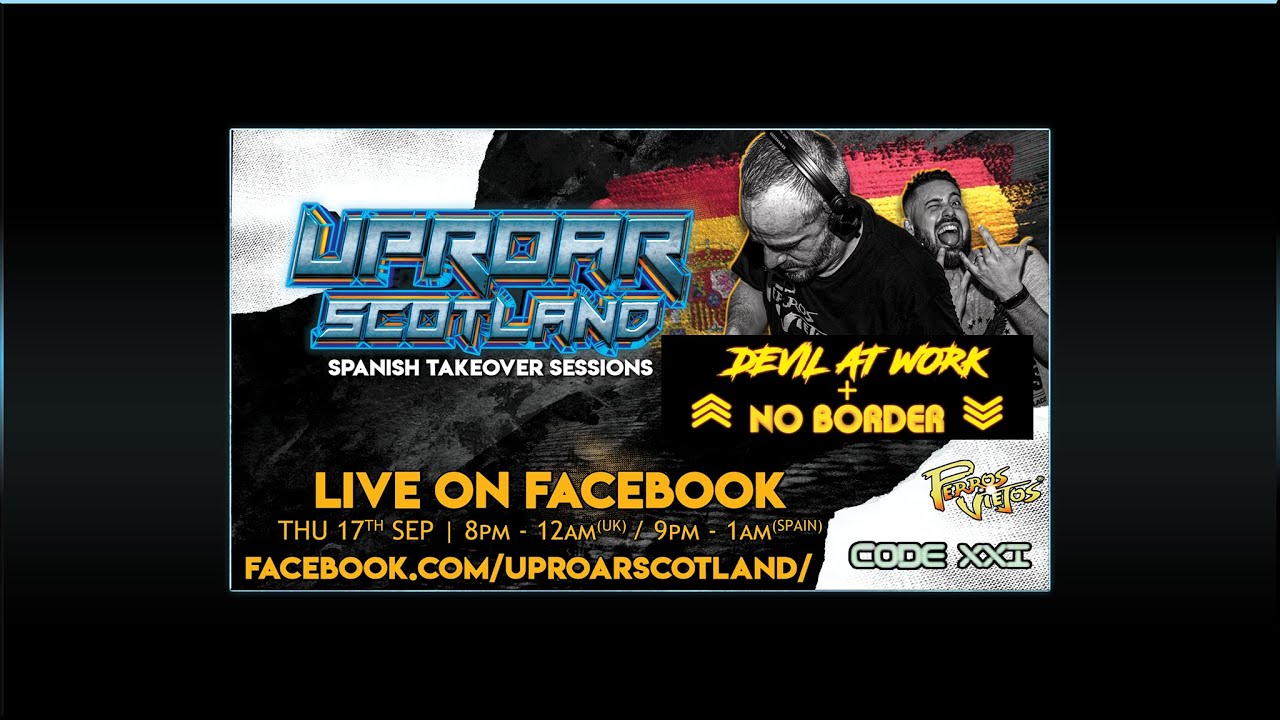 Uproar Scotland: Spanish Takeover Session with Dj's: Devil at work + No Border