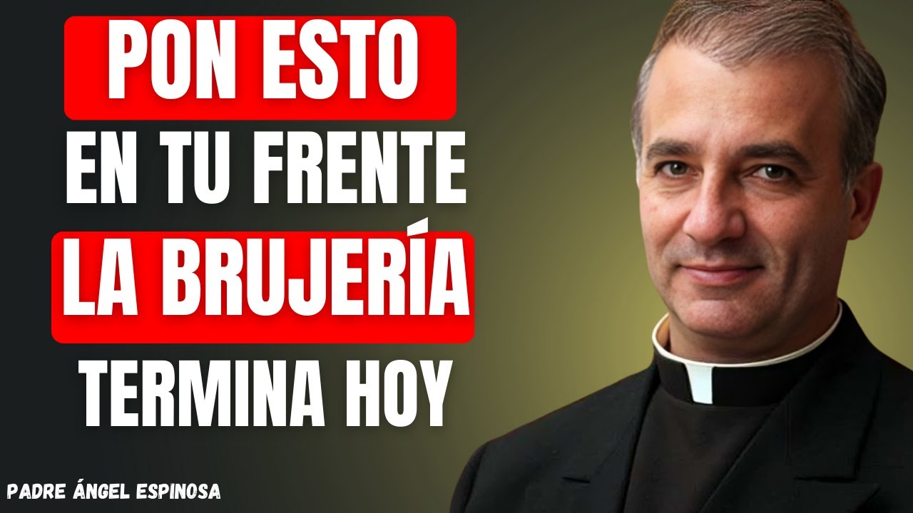 COLOCA ESTO en Tu FRENTE y Elimina Toda Maldición – ¡No es Magia! | Padre Ángel Espinosa