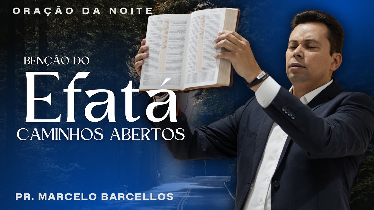 🌙 ORAÇÃO DA NOITE 21/02 (SÁBADO): A BENÇÃO DO EFATÁ CAMINHOS ABERTOS