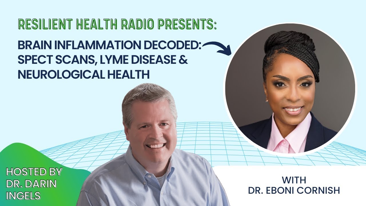 Brain Inflammation Decoded: SPECT Scans, Lyme Disease & Neurological Health with Dr. Eboni Cornish