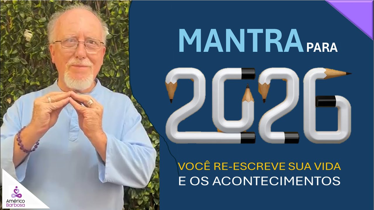 MANTRA PARA 2026 – Para você reescrever sua vida e os acontecimentos.
