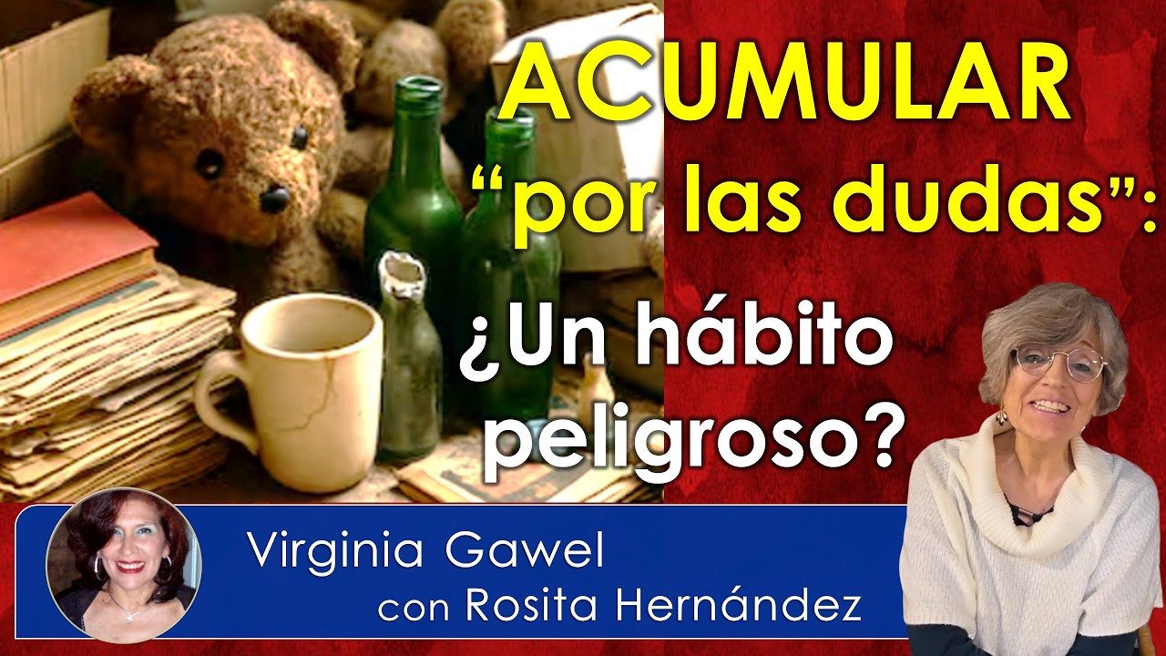 Virginia Gawel – ACUMULAR: ¿Un hábito peligroso? #acumular #soltar #compra #apego