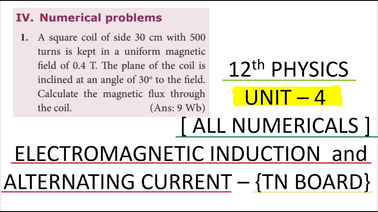 12th PHYSICS   UNIT   4   ALL NUMERICALS   ELECTROMAGNETIC INDUCTION and ALTERNATING CURRENT