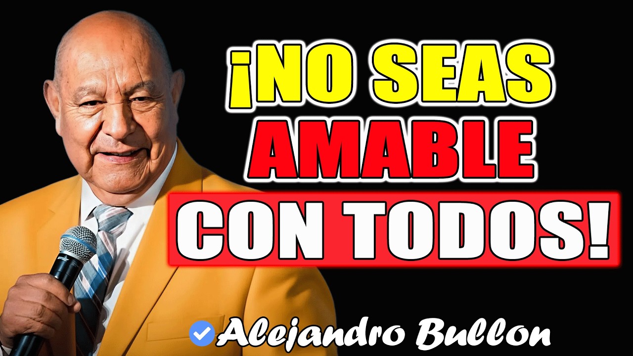 ¡Deja De Ser Amable Con Todos! - Pr Bullón 2026