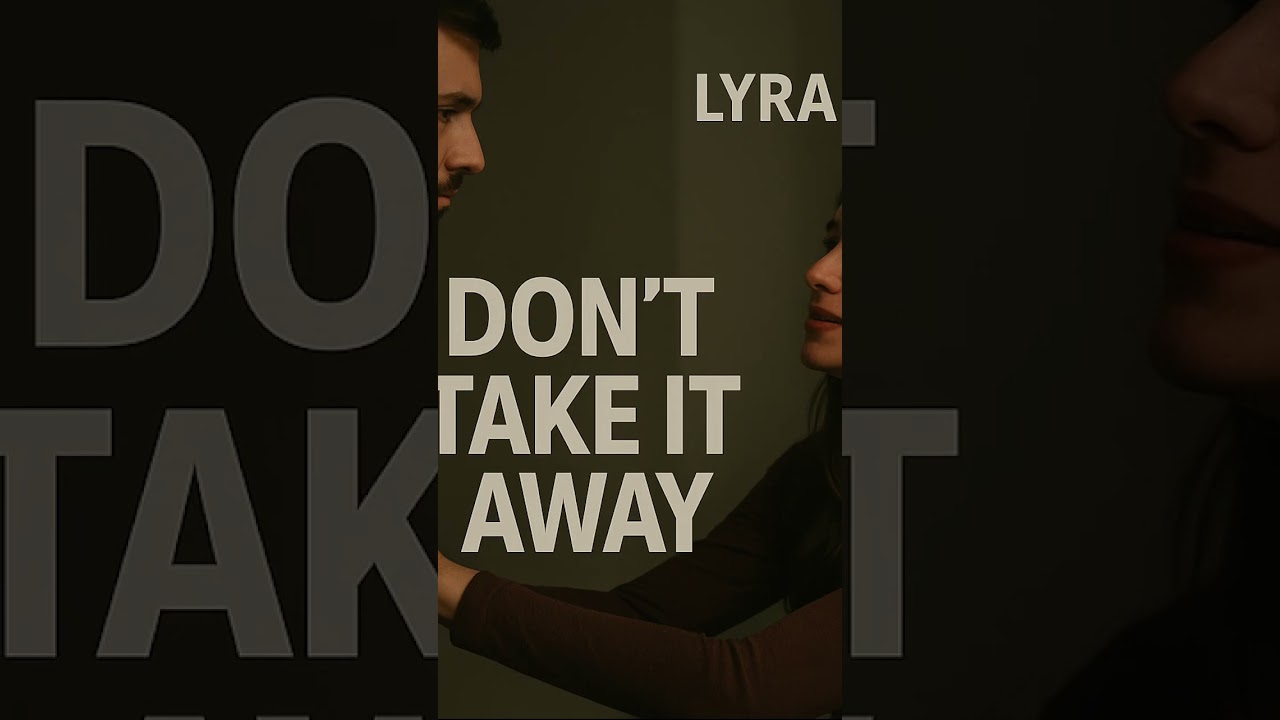 Lyra Vale &ndash; &ldquo;Don&rsquo;t Take It Away&rdquo;A soulful and emotional ballad about love on the edge of heartbreak.