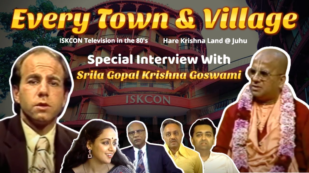 Every Town & Village | An Interview From 1980's | Śrīla Gopāl Kṛṣṇa Goswāmī