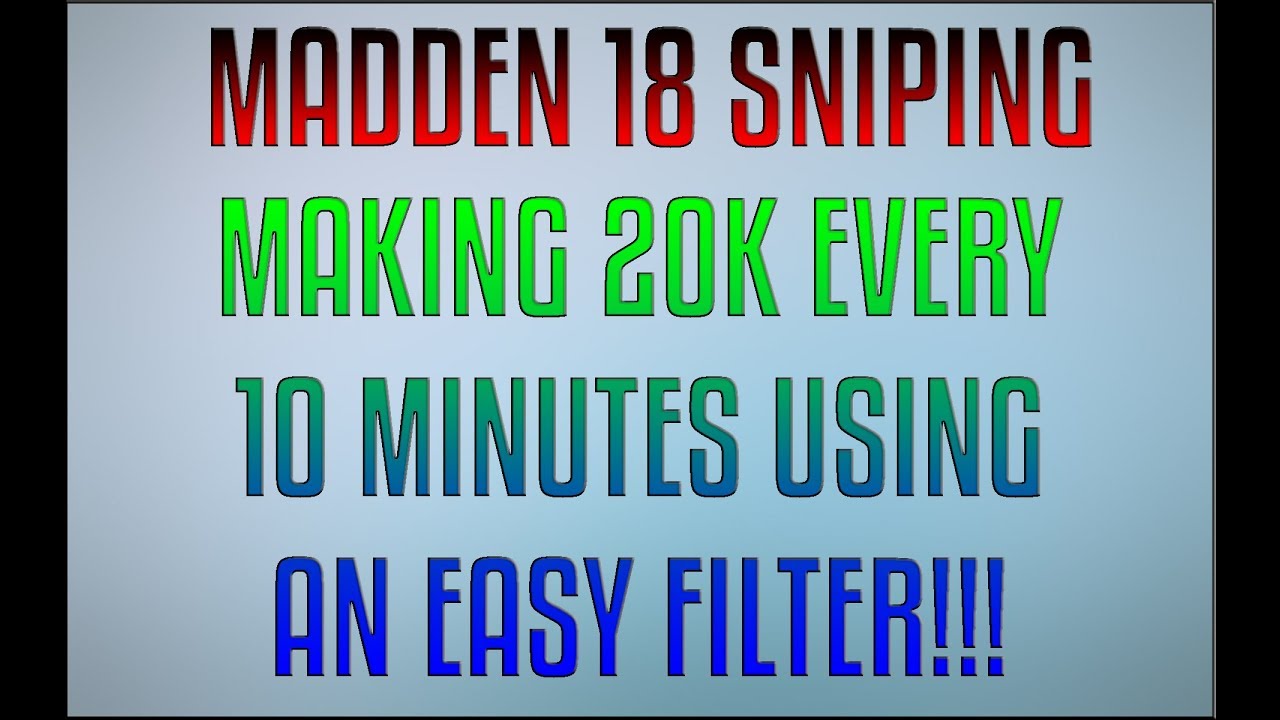 MADDEN 18 - 20K PER 10 MINUTES SNIPING!