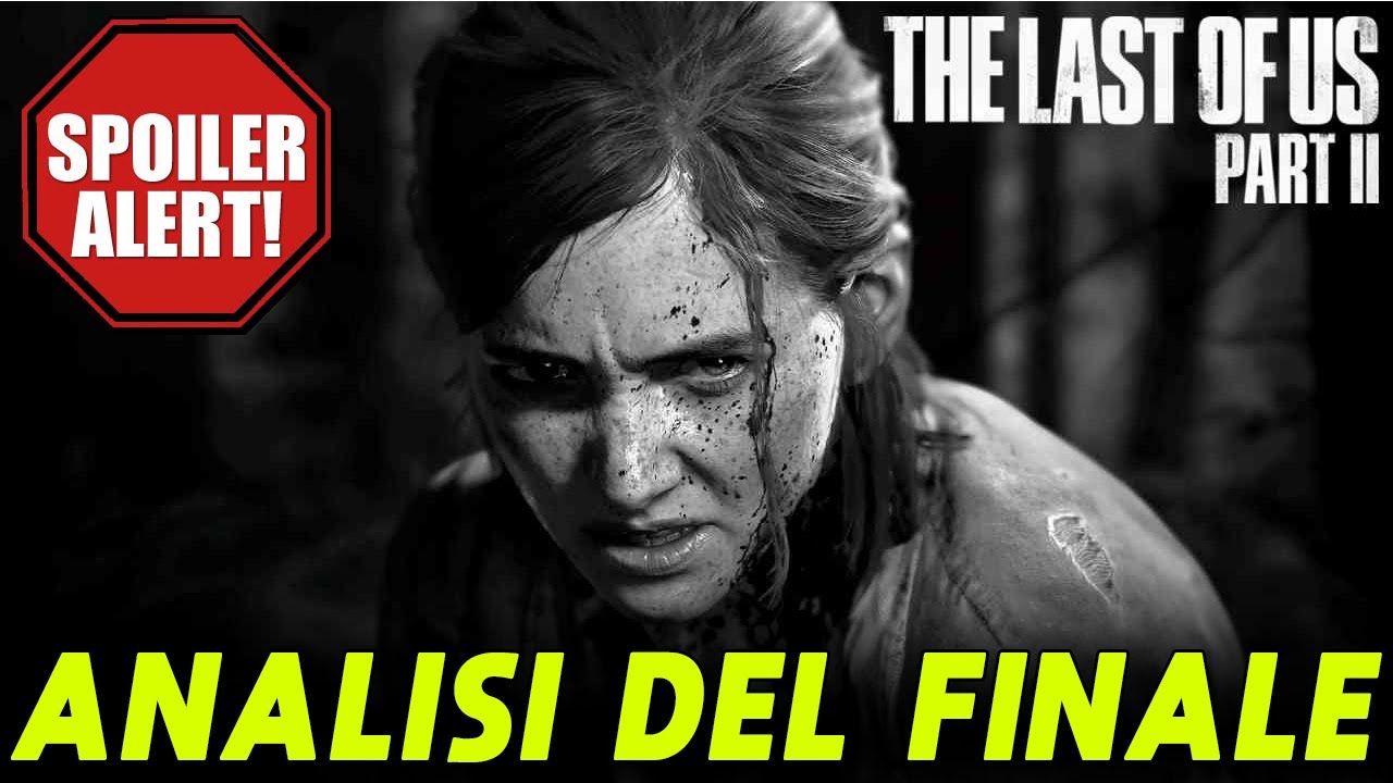 THE LAST OF US 2 ► ANALISI DEL FINALE ★ Spoiler all'interno
