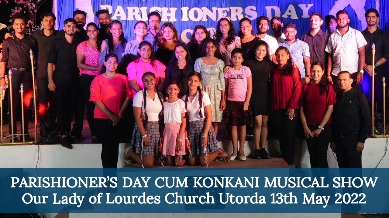PARISHIONER'S DAY - KONKANI MUSICAL SHOW | Our Lady of Lourdes Church Utorda | 13th May 2022