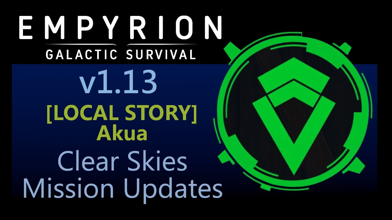 Empyrion Galactic Survival v1.13 LOCAL STORY Akua - Clear Skies Mission Updates
