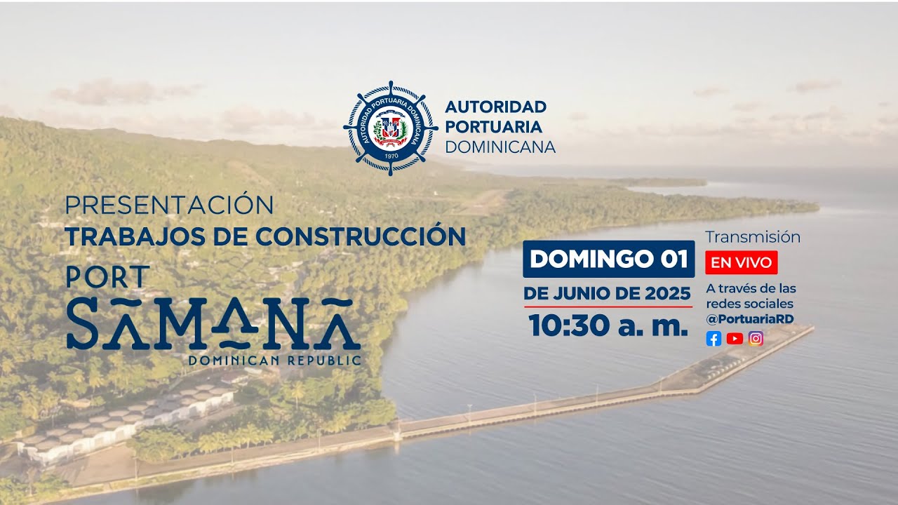 EN VIVO | Presentación trabajos de construcción de Port Samaná - Arroyo Barril
