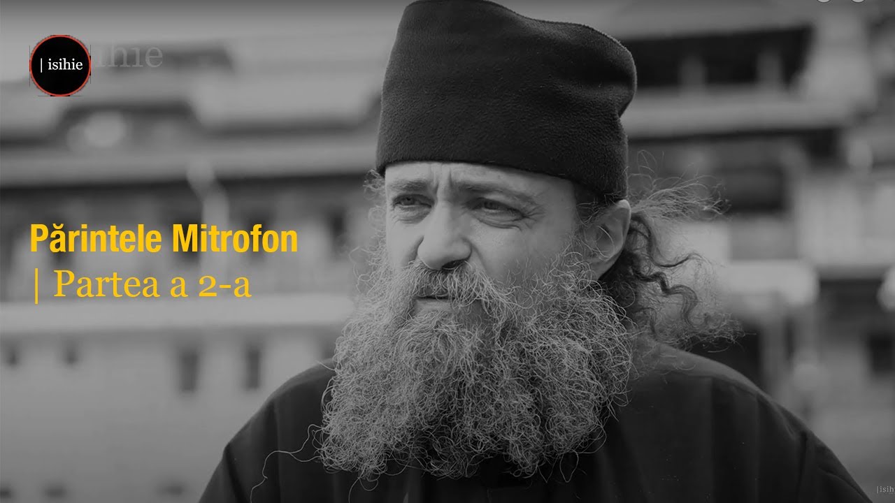 Duhul din om dă valoare a ceea ce este el - Părintele Mitrofon | Partea 2