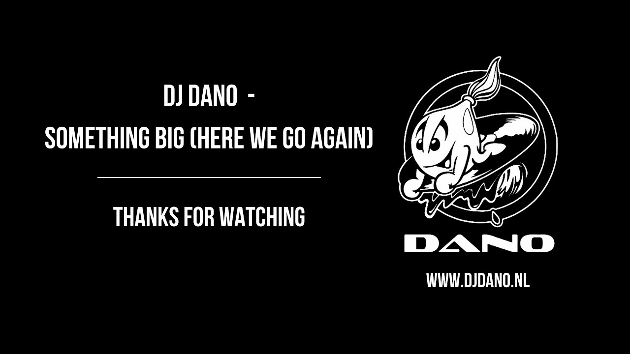 DJ Dano - Something Big (Here We Go Again)