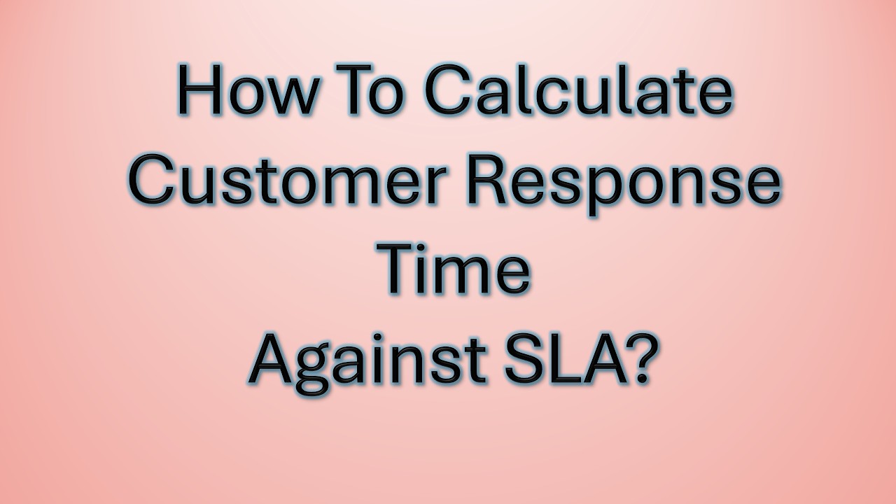 How to calculate customer response time against SLA?