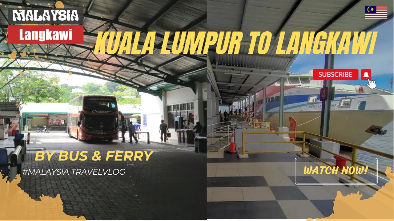 The Best Way To Travel From Kuala Lumpur To Langkawi by Bus and Ferry