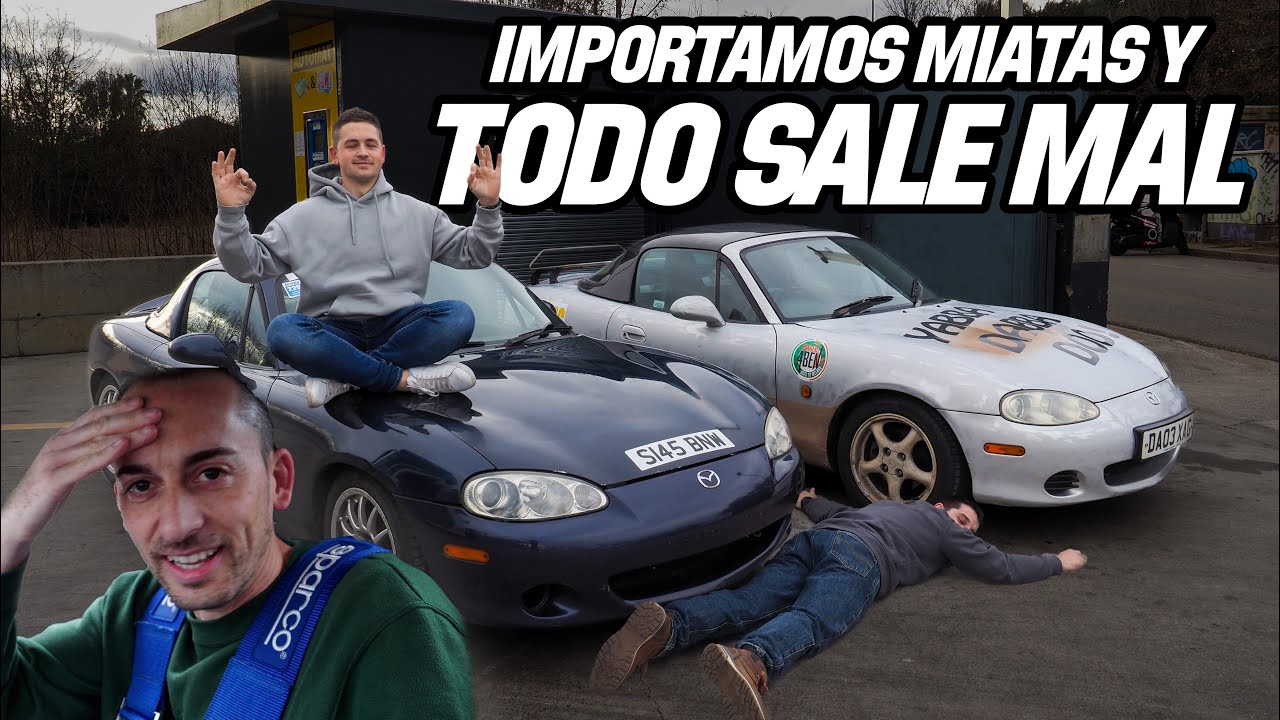 IMPORTAMOS miatas y TODO sale MAL 🇬🇧🥲| VLOG62
