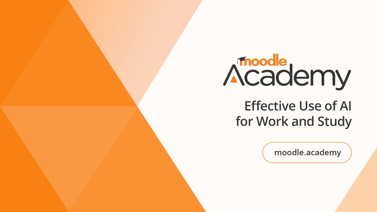 Effective Use of AI for Work and Study | Moodle Academy