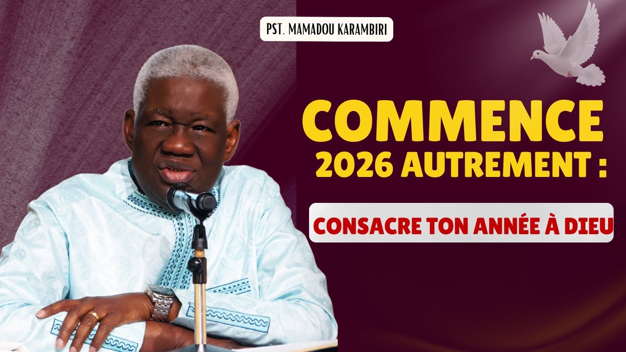 Pst Mamadou Karambiri -  Prière de Déclaration et de Consécration de l'Année 2026