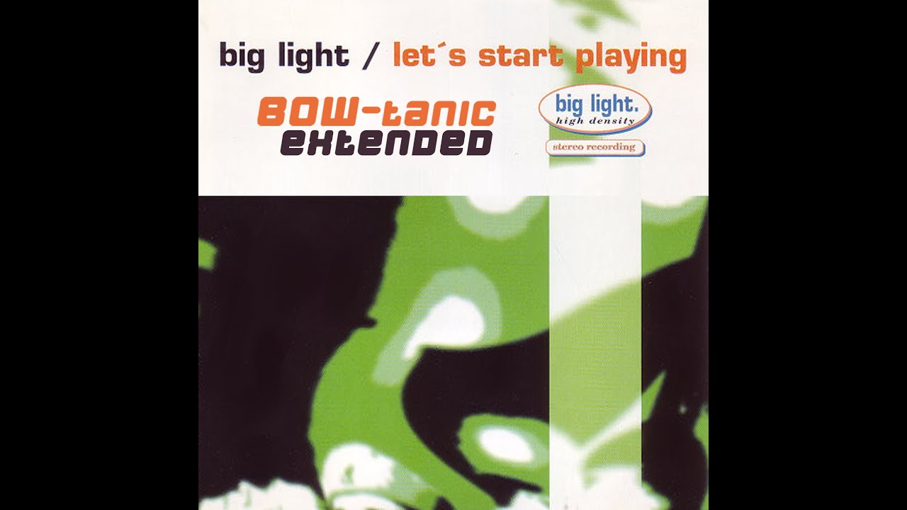 Big Light - Let's Start Playing (BOW-tanic Extended)