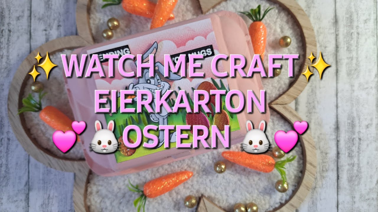 💕🐰OSTERN I WATCH ME CRAFT I EIERKARTON🐰💕