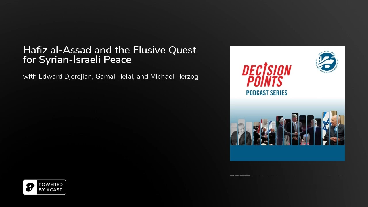 Decision Points S2 E9: Hafiz al-Assad and the Elusive Quest for Syrian-Israeli Peace