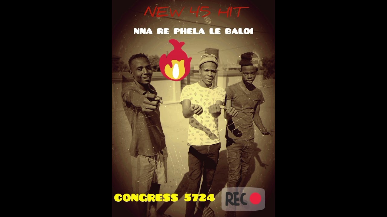 NNA RE PHELA LE BALOI BY CONGRESS 5724 ❤️‍🔥🔥🎙️🎸