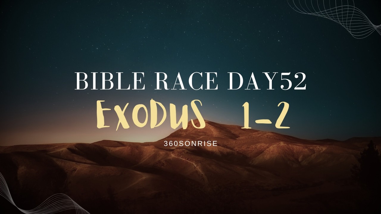 Bible Race 2/21/2026: Day52: Exodus 1-2