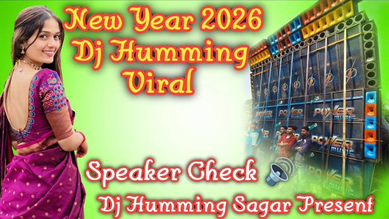 New Year 2026 Special DJ Humming 🔥 Viral Speaker Check | DJ Humming Sagar Present